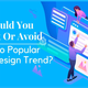 Illustration for article titled Should You Adopt Or Avoid A Too Popular Web Design Trend?